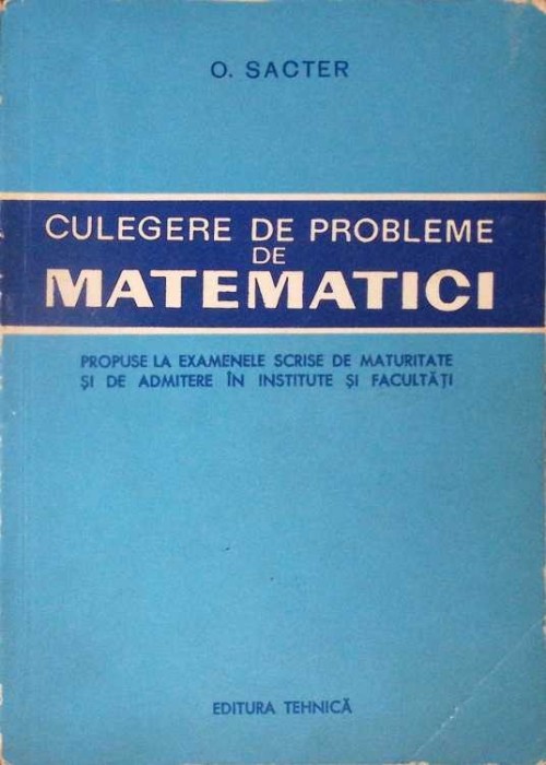 CULEGERE DE PROBLEME DE MATEMATICI-O. SACTER-276914