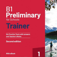 B1 Preliminary for Schools Trainer 1 for the Revised 2020 Exam Six Practice Tests with Answers and Teacher's Notes with Resources Download with eBook