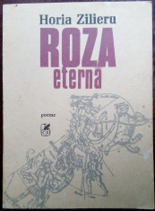 HORIA ZILIERU - ROZA ETERNA (POEME) [editia princeps, 1984] foto