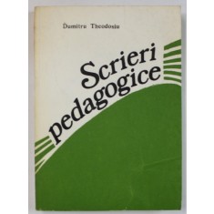 SCRIERI PEDAGOGICE de DUMITRU THEODOSIU , antologie de DUMITRU MUSTER , 1981
