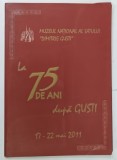 LA 75 DE ANI DUPA GUSTI , ALBUM OMAGIAL , MUZEUL NATIONAL AL SATULUI , 17-22 MAI 2011