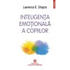 Inteligenta emotionala a copiilor. Jocuri si recomandari pentru un EQ ridicat (Editia 2016) - Lawrence E. Shapiro, Polirom