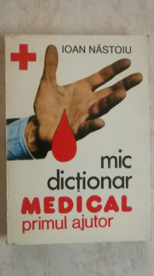 Dr. Ioan Nastoiu - Mic dictionar medical. Primul ajutor foto