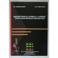 BIOSTIMULAREA LASER , EFECTE BIOLOGICE SI TERAPEUTICE de Dr. ONAC IOAN si Dr. POP LIVIU , ANII &#039;2000 , DEDICATIE *