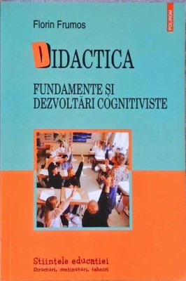 DIDACTICA. FUNDAMENTE SI DEZVOLTARI COGNITIVISTE-FLORIN FRUMOS-258469 foto