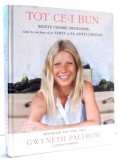 TOT CE-I BUN RETETE USOARE DELICIOASE de GWYNETH PALTROW, JULIA TURSHEN, 2013