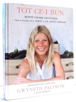 TOT CE-I BUN RETETE USOARE DELICIOASE de GWYNETH PALTROW, JULIA TURSHEN, 2013 foto