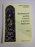 Cumpara ieftin Preliminarii pentru o teorie a lecturii muzicale - vol.I - Ladislau-Antoniu CSENDES (dedicatie si autograf)