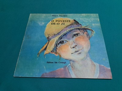 O POVESTE DE-O ZI / MARA NICOARĂ / ILUSTRAȚII MARIA CONSTANTIN / 1990 * F foto