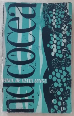 myh 45f - ND Cocea - Vinul de viata lunga - ed 1963 foto