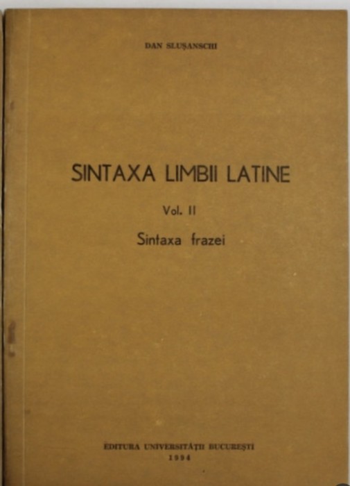 Sintaxa limbii latine, vol. 2 Sintaxa frazei Dan Slusanschi