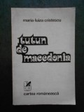 MARIA LUIZA CRISTESCU - TUTUN DE MACEDONIA (cu autograful si dedicatia autoarei)