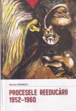 Mircea Stanescu - Procesele reeducarii 1952-1960
