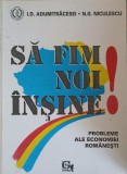 SA FIM NOI INSINE. PROBLEME ALE ECONOMIEI ROMANESTI-I.D. ADUMITRACESEI, N.G. NICULESCU-254718