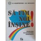 SA FIM NOI INSINE. PROBLEME ALE ECONOMIEI ROMANESTI-I.D. ADUMITRACESEI, N.G. NICULESCU-254718