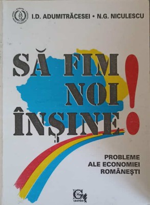 SA FIM NOI INSINE. PROBLEME ALE ECONOMIEI ROMANESTI-I.D. ADUMITRACESEI, N.G. NICULESCU-254718 foto