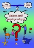 Ghicitori hazlii, grupate pe categorii &ndash; Tatiana Tapalaga