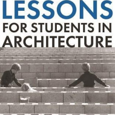 Lessons for Students in Architecture