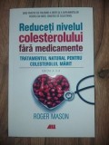 Reduceti nivelul colesterolului fara medicamente- Roger Mason