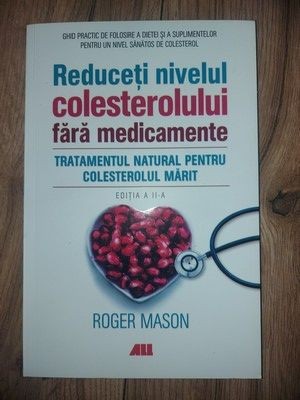 Reduceti nivelul colesterolului fara medicamente- Roger Mason foto