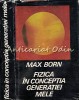 Fizica In Conceptia Generatiei Mele - Max Born, Editura Stiintifica 1969, 378 Pagini, Coperta Cartonata