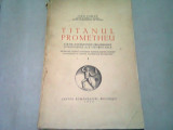 Ioan Coman - Titanul Prometheu ( cultul si elementele pre-hesiodice si hesiodice ale istoriei sale ) - 1935