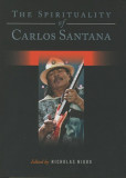 The Spirituality of Carlos Santana - Nicholas Nigro