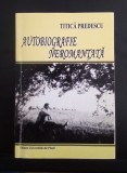 Autobiografie Neromantata- Titica Predescu cu dedicație si autograf