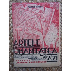 ARTELE SI UMANITATEA DE AZI de PANAIT ISTRATI , 1936 EDITIA I