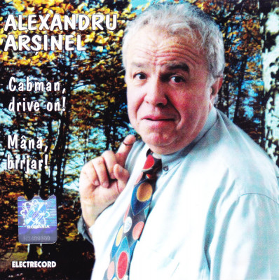 CD Pop: Alexandru Arșinel &amp;ndash; Cabman, Drive On! / M&amp;acirc;nă, birjar! ( Electrecord ) foto