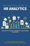 The Practical Guide to HR Analytics: Using Data to Inform, Transform, and Empower HR Decisions