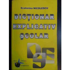 Dictionar Explicativ Scolar - Ecaterina Nicolescu ,541571