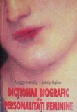 Dictionar Biografic Personalitati Feminine - Maggy Hendry, Jenny Uglow - Biografii