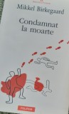CONDAMNAT LA MOARTE MIKKEL BIRKEGAARD, Polirom