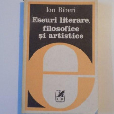 ESEURI LITERARE , FILOSOFICE SI ARTISTICE de ION BIBERI , 1982