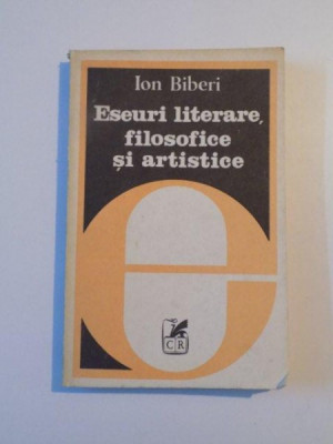 ESEURI LITERARE , FILOSOFICE SI ARTISTICE de ION BIBERI , 1982 foto