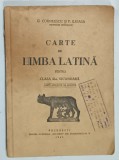 CARTE DE LIMBA LATINA PENTRU CLASA III - A SECUNDARA de G. CORNILESCU si F. ILIOASA , 1943, PREZINTA URME DE UZURA