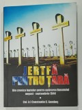 JERTFA PENTRU TARA , DIN CRONICILE LUPTELOR PENTRU APARAREA BANATULUI AUGUST - SEPTEMBRIE 1944 de COL. (r) CONSTANTIN C. GOMBOS , 2019