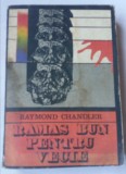 (C452) RAYMOND CHANDLER - RAMAS BUN PENTRU VECIE