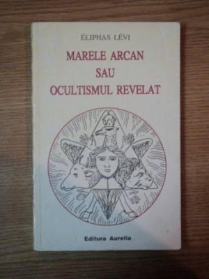 MARELE ARCAN SAU OCULTISMUL REVELAT de ELIPHAS LEVI foto