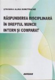 Raspunderea Disciplinara in Dreptul Muncii Intern si Comparat