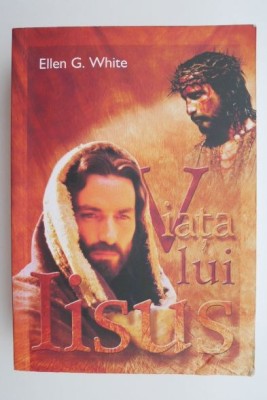 Viata lui Iisus &amp;ndash; Ellen G. White foto