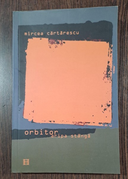 Mircea Cartarescu - Orbitor aripa stanga