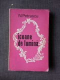 ICOANE DE LUMINA - N. PETRASCU (DIN BIBLIOTECA LUI PETRU VINTILA, CU SEMNATURA ACESTUIA)
