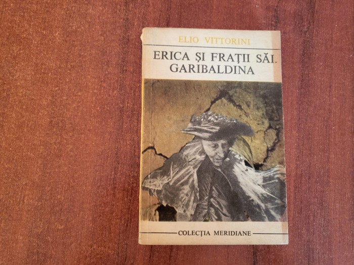 Erica si fratii sai.Garibaldina de Elio Vittorini