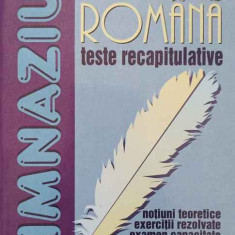 LIMBA ROMANA. TESTE RECAPITULATIVE. NOTIUNI TEORETICE, EXERCITII REZOLVATE, EXAMEN CAPACITATE-ANCA SERBAN, SERGI