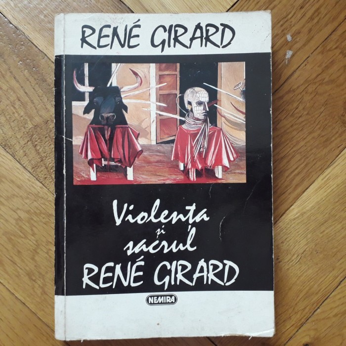 Rene Girard - Violenta si Sacrul (Ed. Nemira, 1995, Colectia: Totem) mit ritual initiatic simbol simbolism initiere moarte sacru riturile de trecere