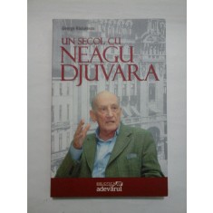 UN SECOL CU NEAGU DJUVARA - George Radulescu