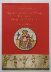 THE ROMAN VILLA OF CASALE HISTORICAL FACTS AND CURIOSITIES , MORGANTINA by ENZO CAMMARATA , 2000