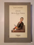 Luis Landero - Juegos de la edad tardia (Jocuri ale v&acirc;rstei..., lb. spaniolă)